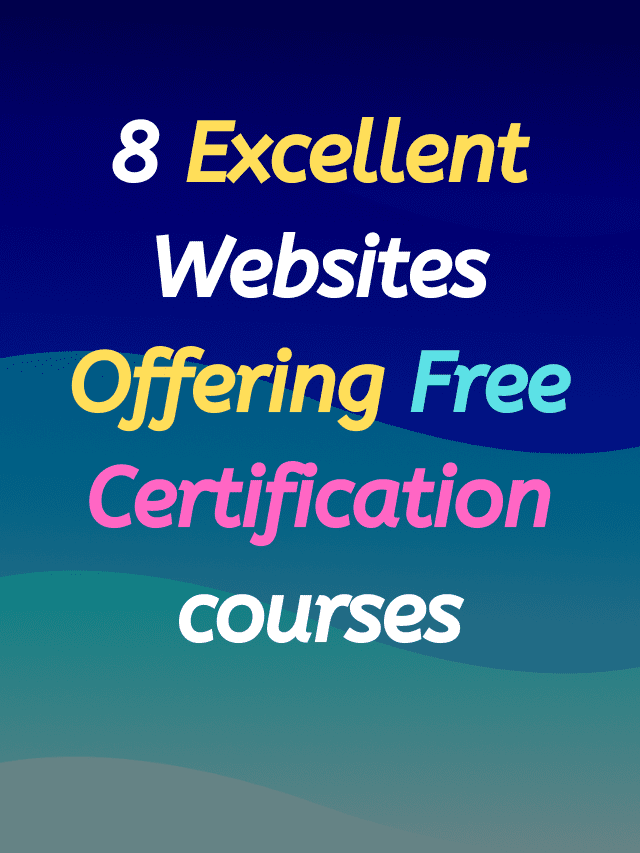 8 Excellent websites offering free certification courses